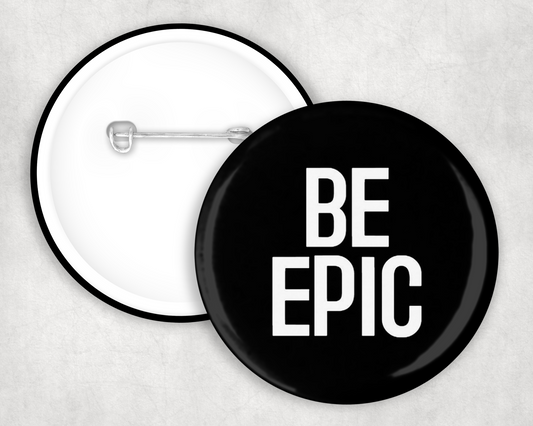 Be Epic Button Badge