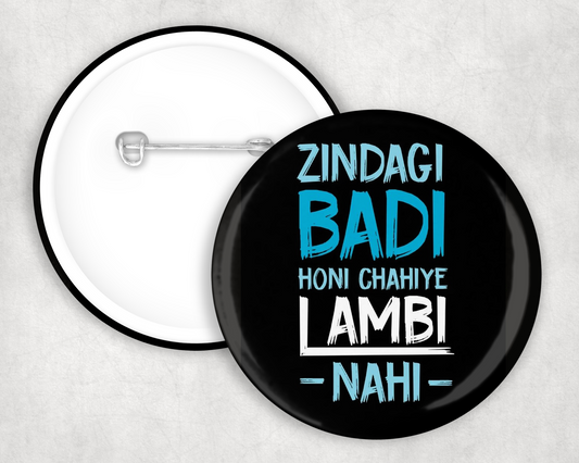 Zindagi Badi Nahi  Button Badge