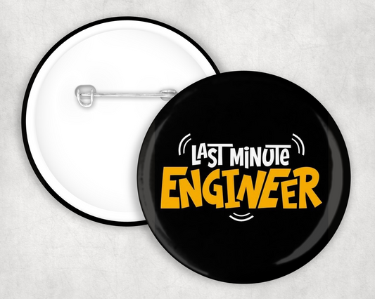 Last Minute Engineer Button Badge