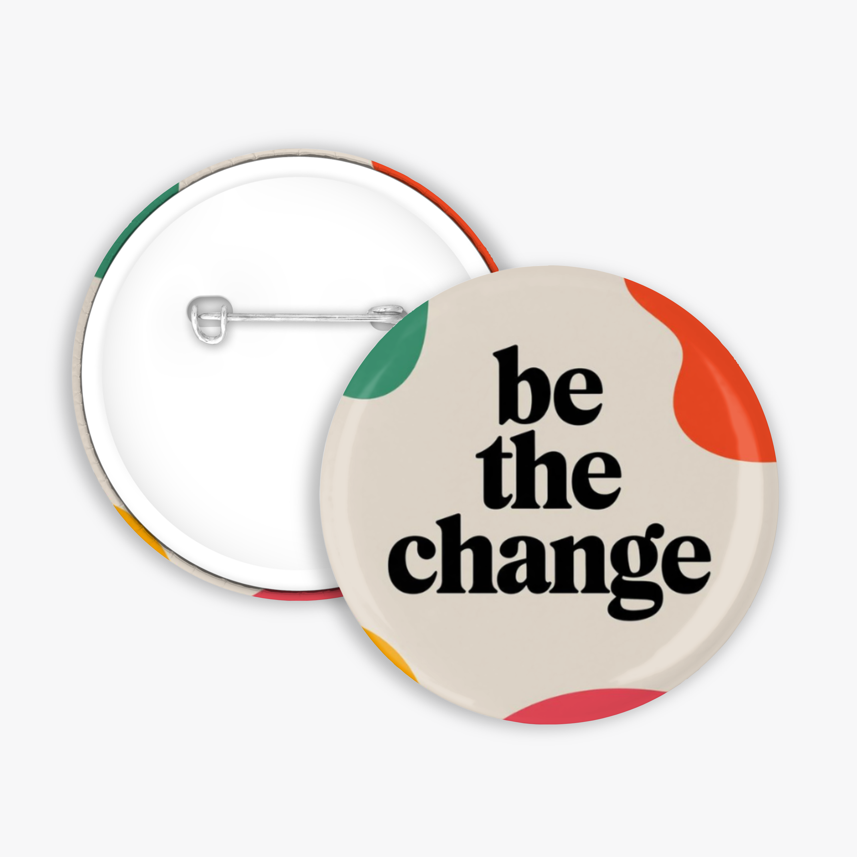 Be The Change - Button Pin / Magnet