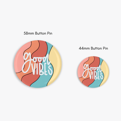 Good Vibes - Button Pin / Magnet