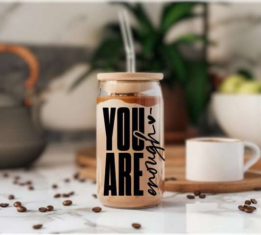 You Are Enough - Glass Tumbler