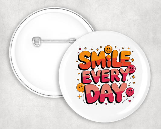 Smile Every Day Button Badge