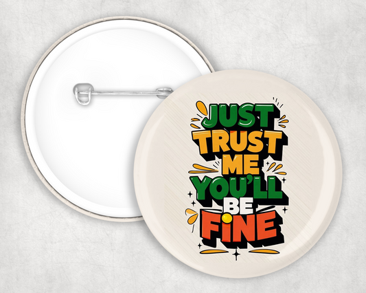 Just Trust Me Button Badge