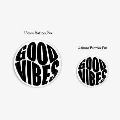 Good Vibes - Button Pin / Magnet