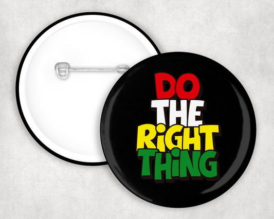 Do The Right Thing Button Badge