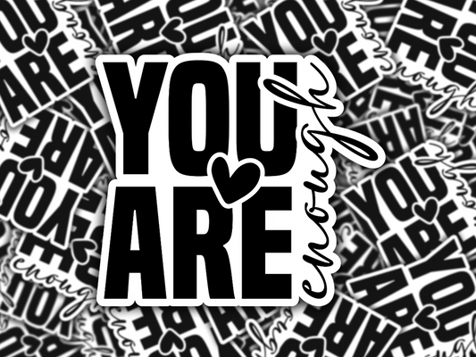 You Are Enough Vinyl Waterproof Sticker