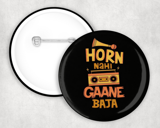 Horn Nahi Gaane Baja Button Badge
