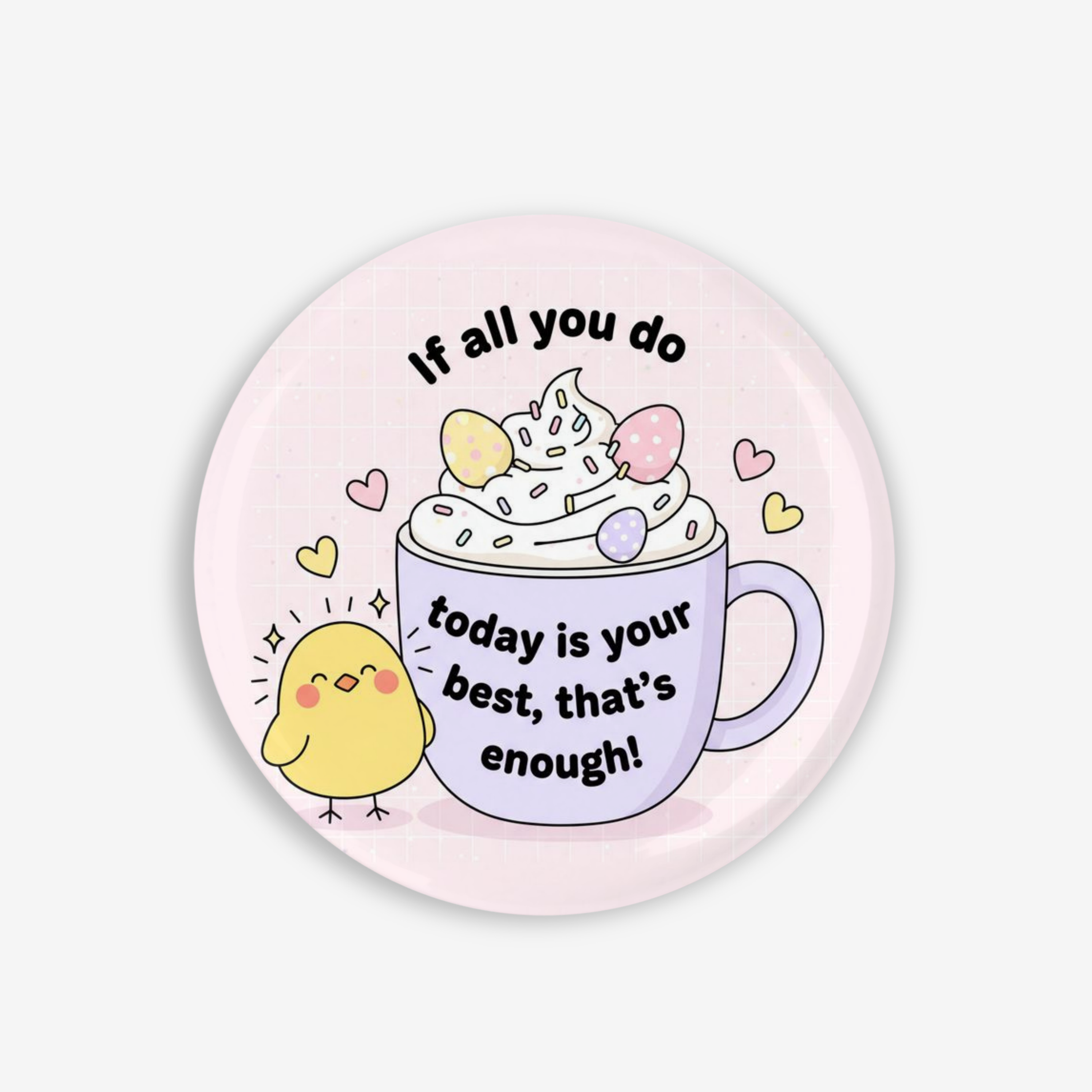 Do Your Best Today  - Button Pin / Magnet