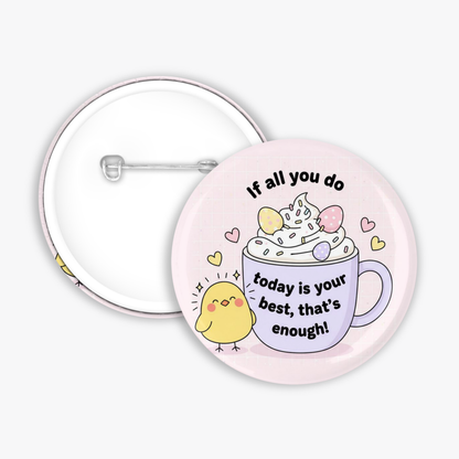 Do Your Best Today  - Button Pin / Magnet