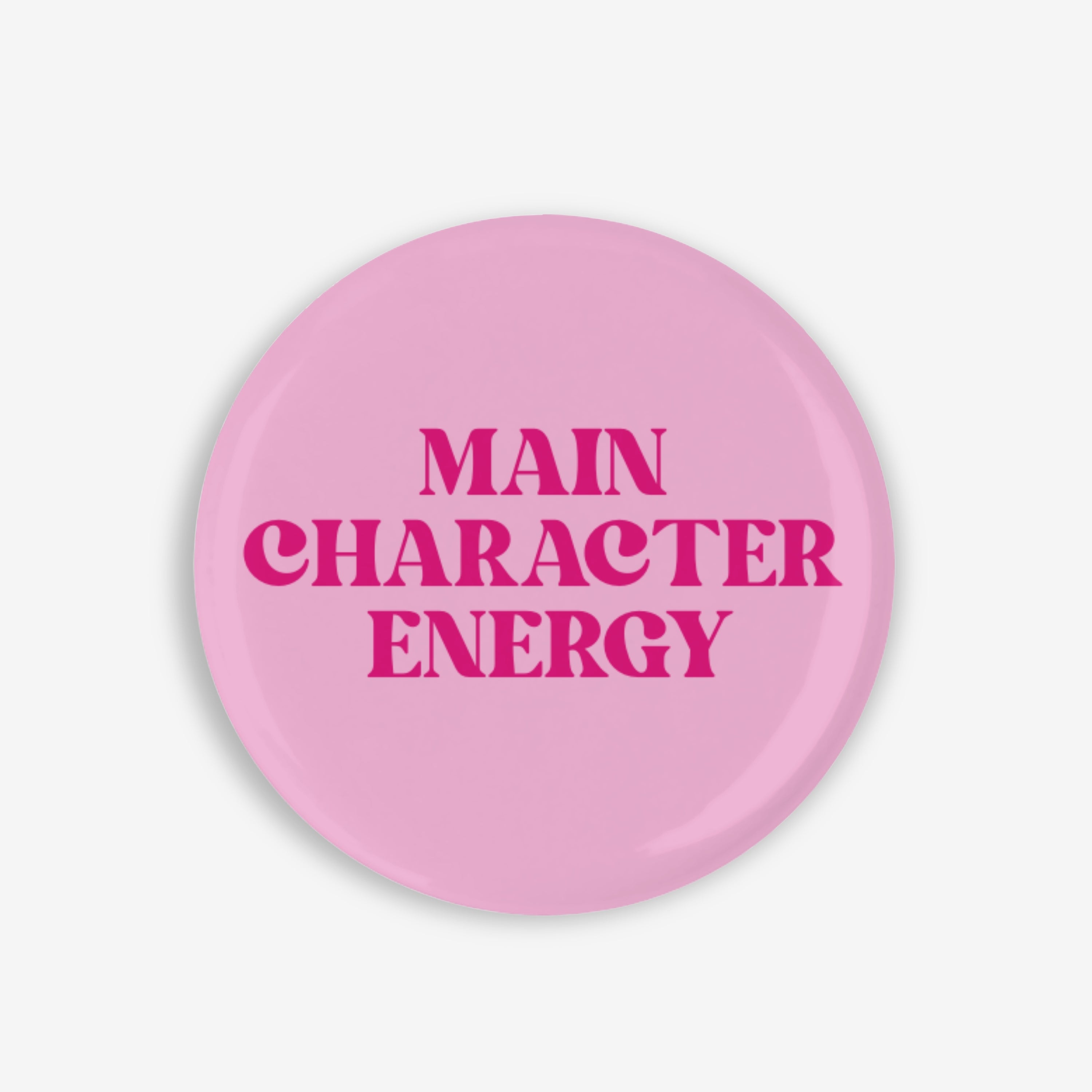 Main Character Energy - Button Pin / Magnet