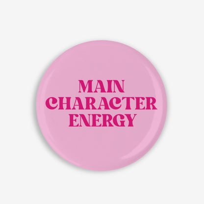 Main Character Energy - Button Pin / Magnet