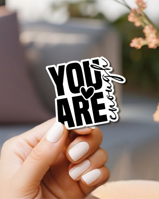 You Are Enough Vinyl Waterproof Sticker