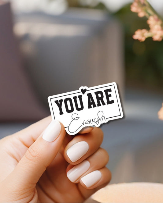 You Are Enough Vinyl Waterproof Sticker