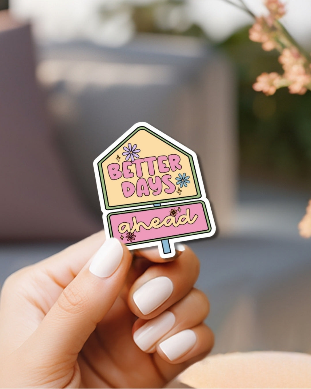 Better Days Ahead Vinyl Waterproof Sticker