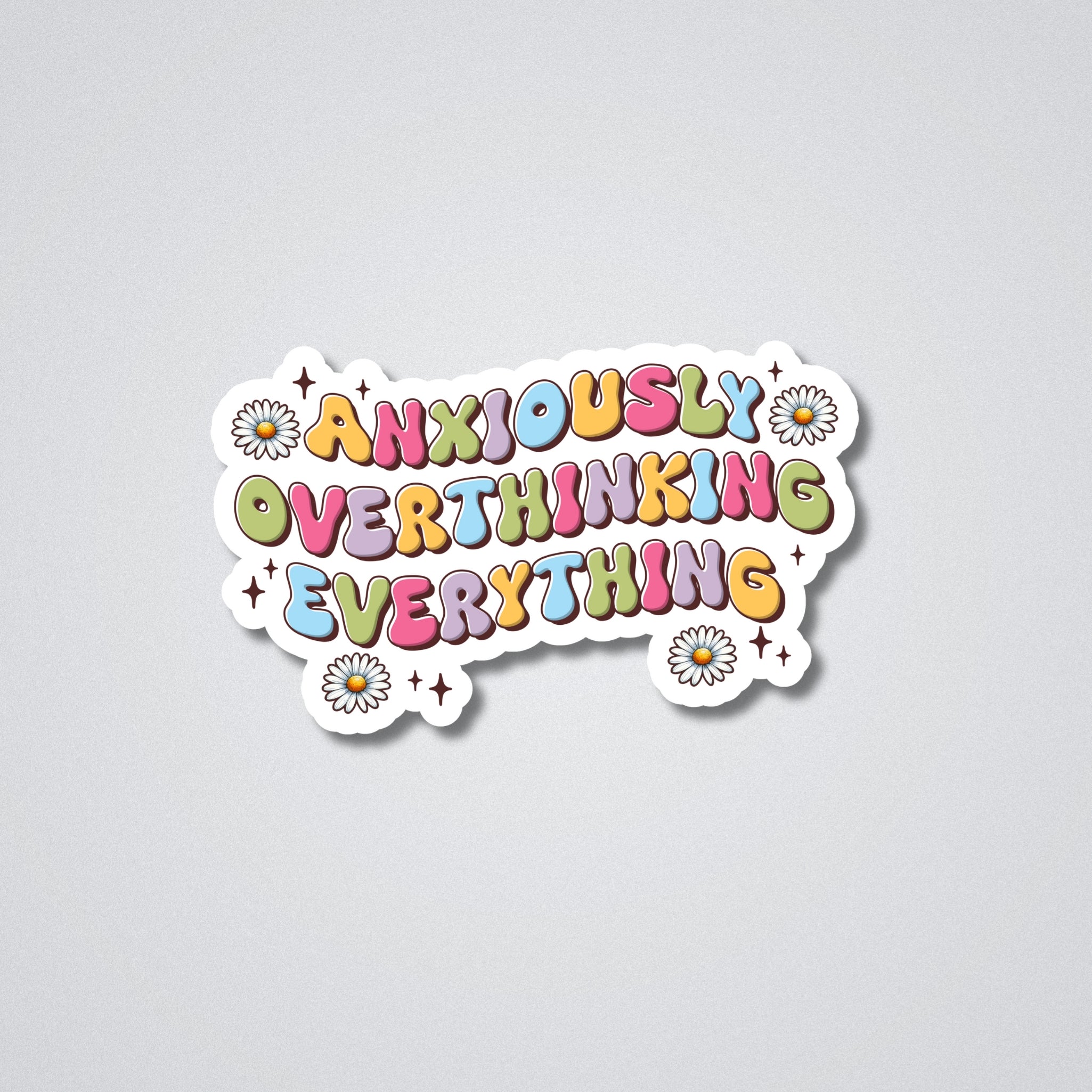 Anxiously overthinking Everything Vinyl Waterproof Sticker