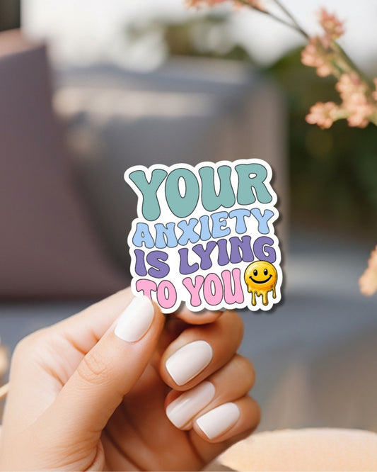 Your Anxiety is - Vinyl Waterproof Sticker