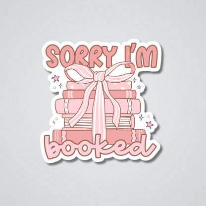 Sorry I'm Booked Vinyl Waterproof Sticker