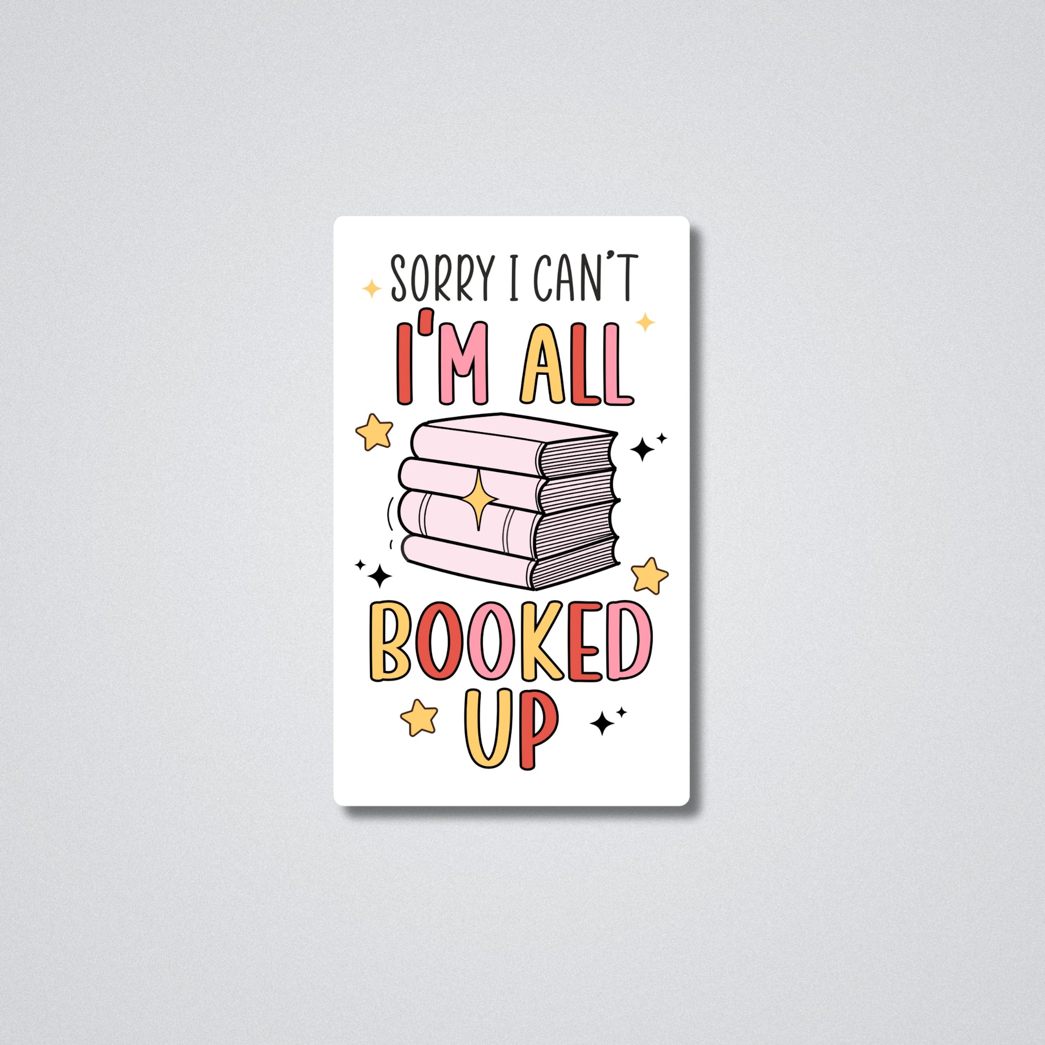 I'm All Booked Up Vinyl Waterproof Sticker