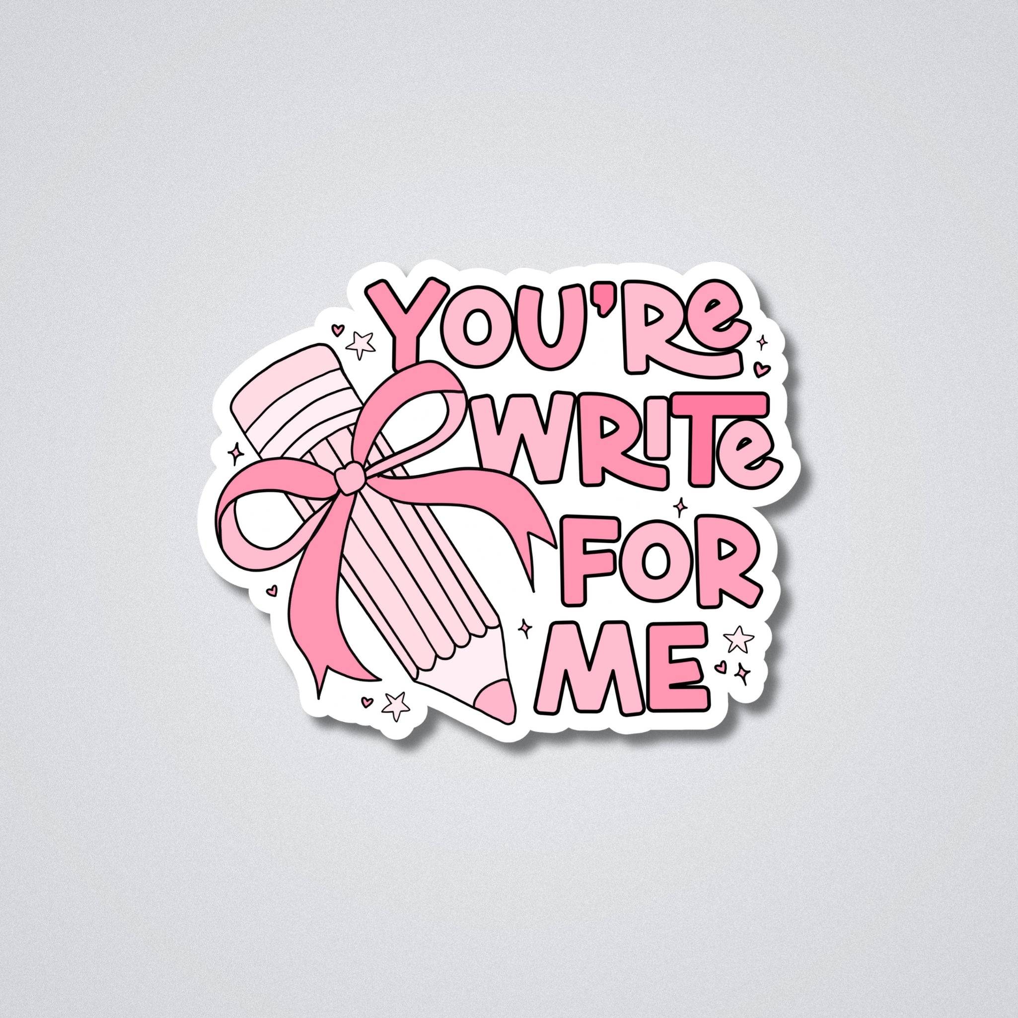 You're write for me Vinyl Waterproof Sticker
