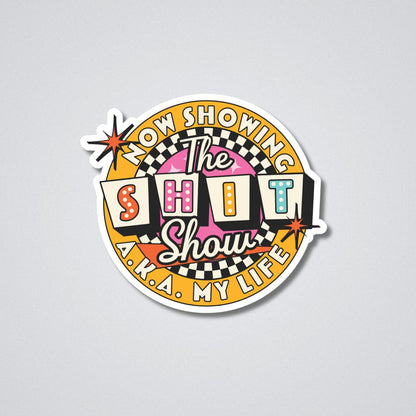 Now Showing The Shit Show Vinyl Waterproof Sticker