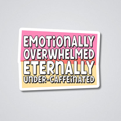 Emotionally Overwhelmed Vinyl Waterproof Sticker