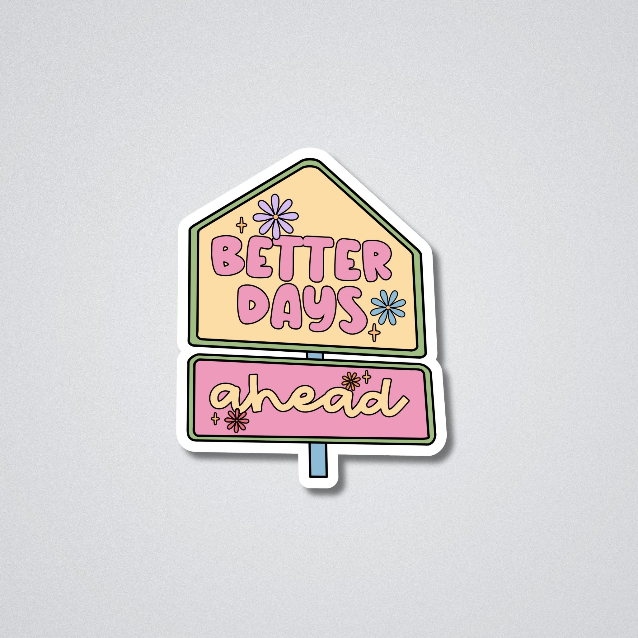 Better Days Ahead Vinyl Waterproof Sticker