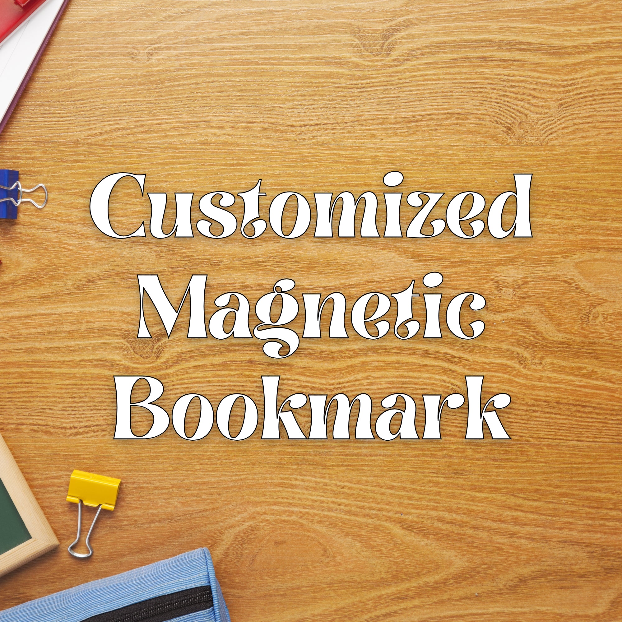 Customized Magnetic Bookmark