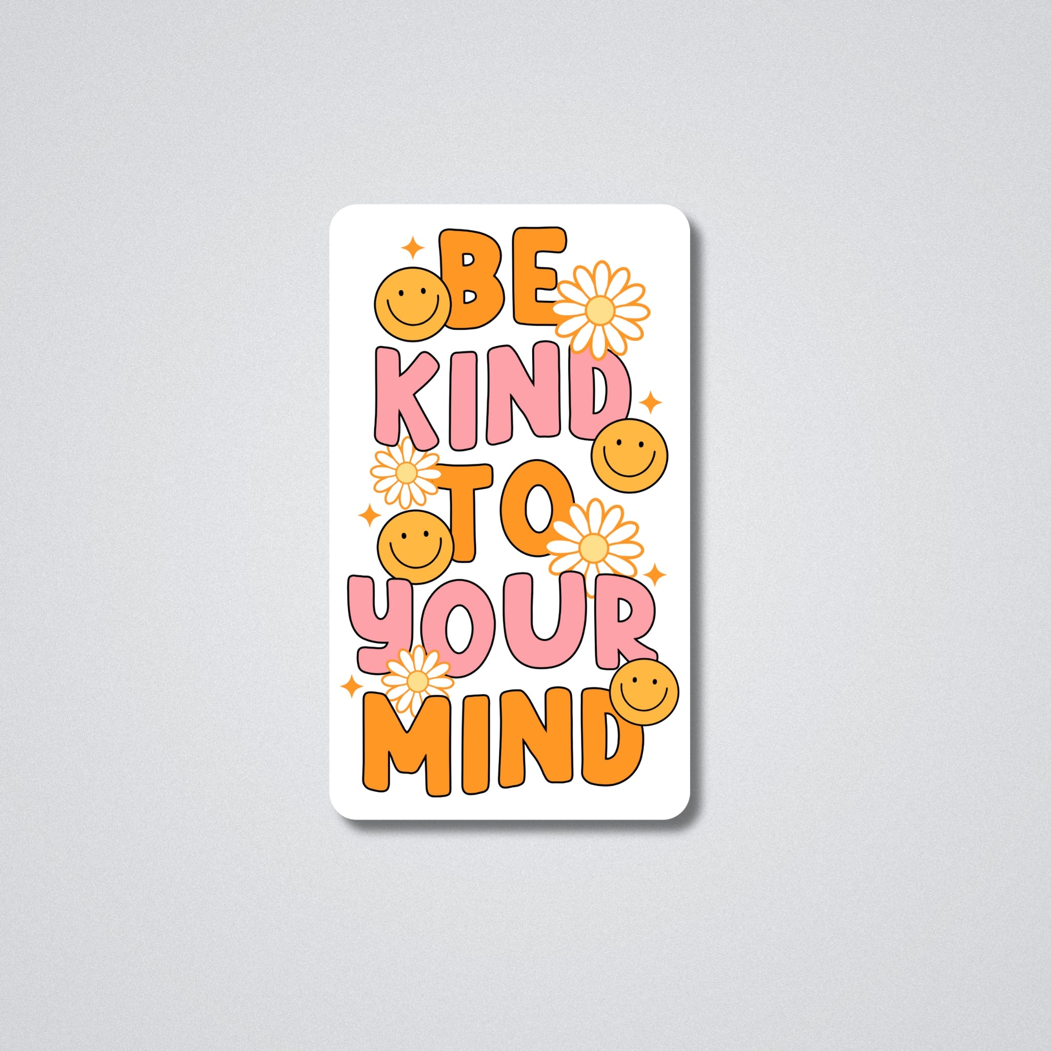 Be Kind To Your Mind Vinyl Waterproof Sticker