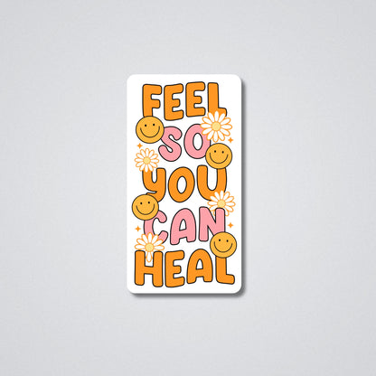 Feel So You Can Heal Vinyl Waterproof Sticker