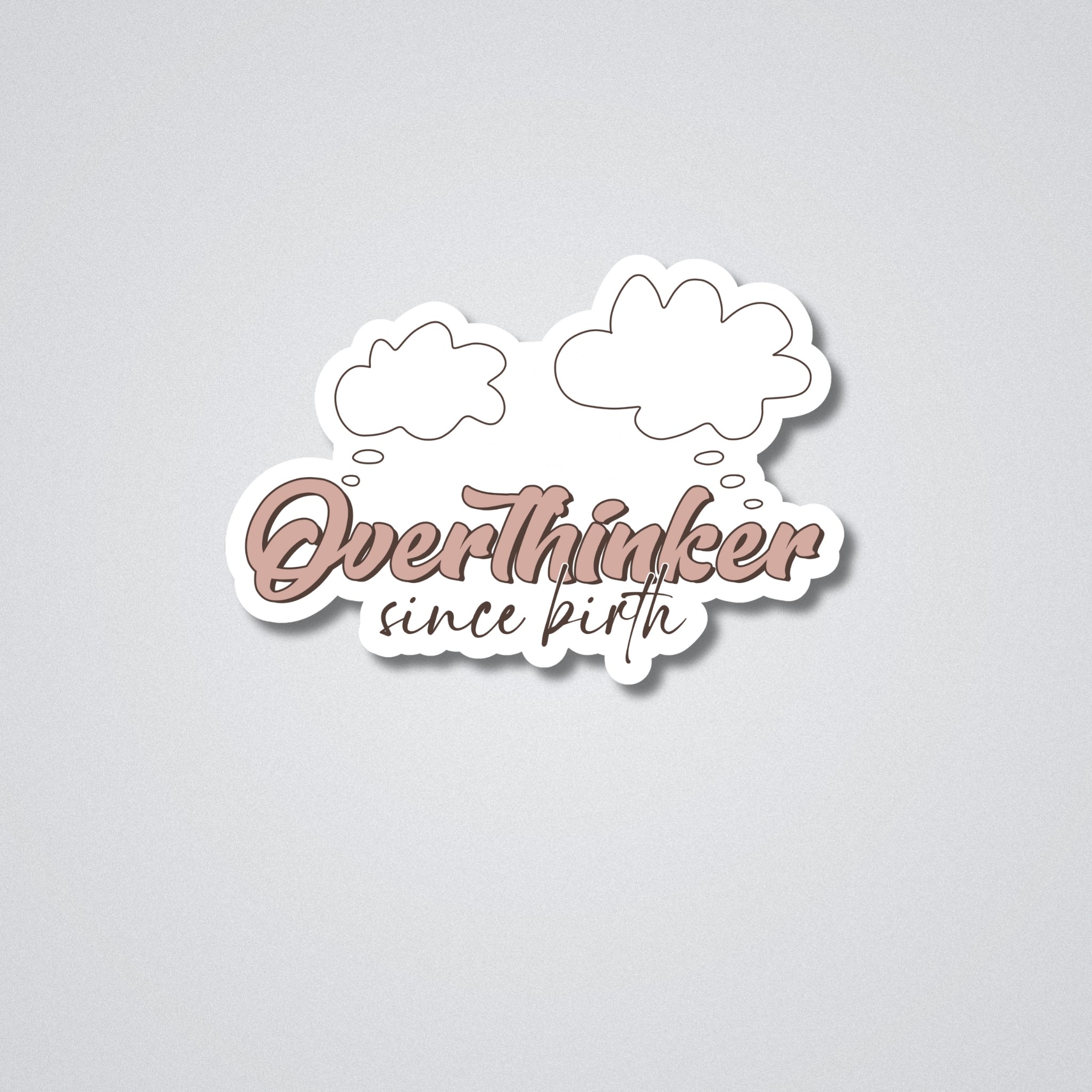Overthinker since birth Vinyl Waterproof Sticker