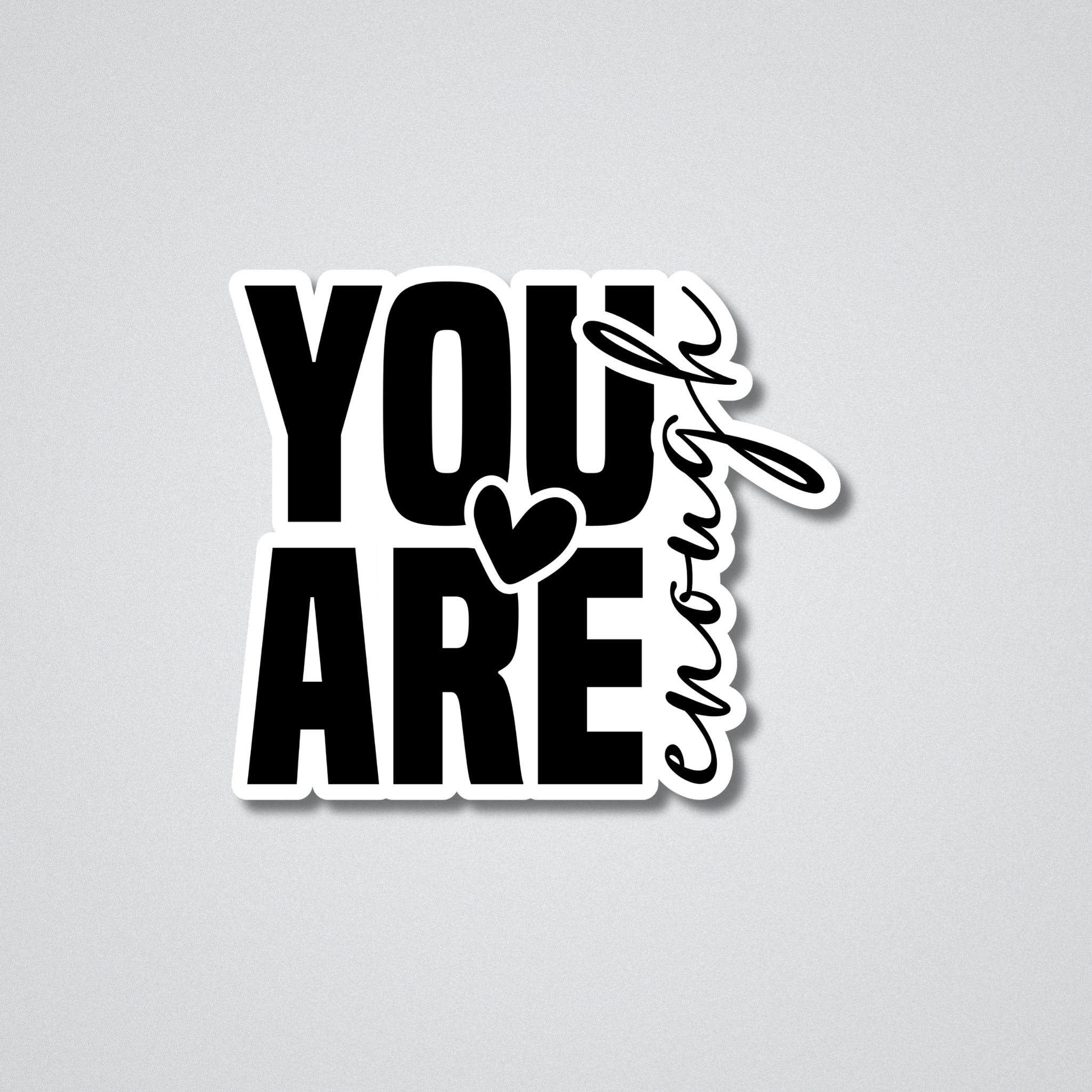 You Are Enough Vinyl Waterproof Sticker