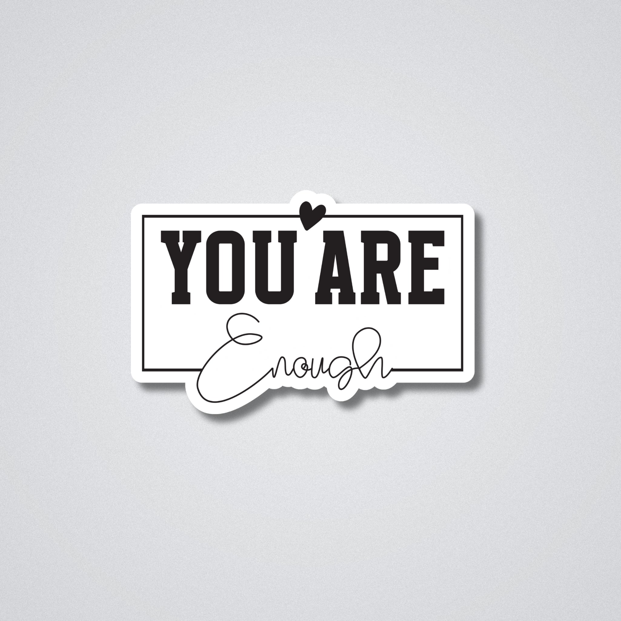 You Are Enough Vinyl Waterproof Sticker