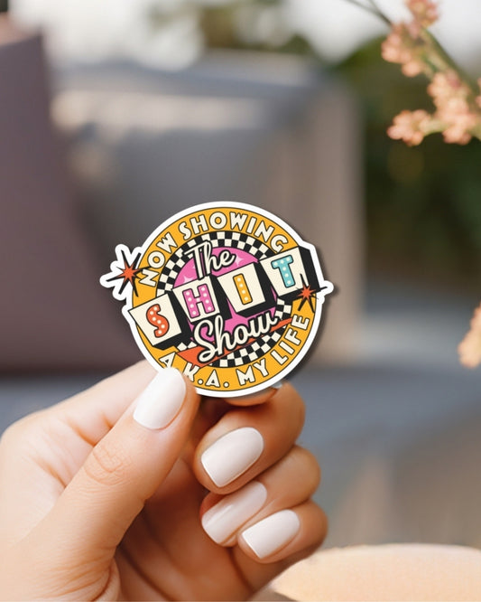 Now Showing The Shit Show Vinyl Waterproof Sticker
