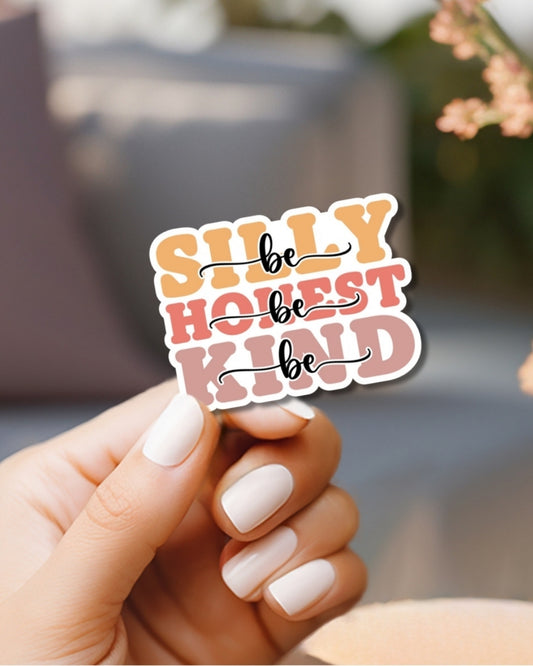 Be Silly Be Honest Be Kind Vinyl Waterproof Sticker