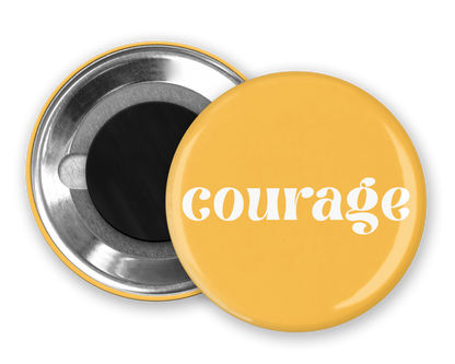 Courage - Button Pin / Magnet