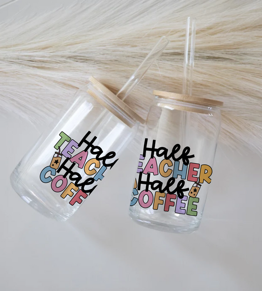 Half Teacher Half Coffee - Glass Tumbler