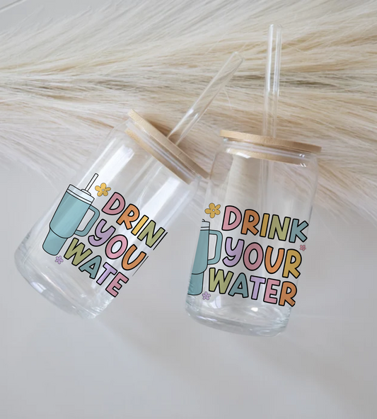 Drink Your Water - Glass Tumbler