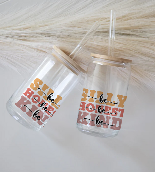 Be Silly Be Honest Be Kind - Glass Tumbler
