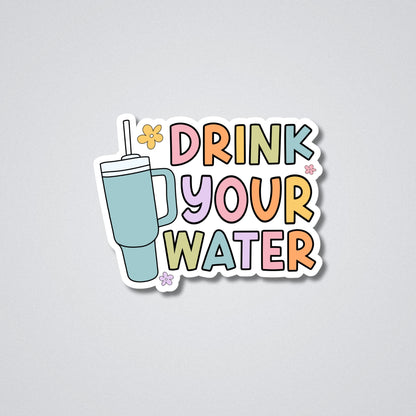 Drink Your Water Vinyl Waterproof Sticker